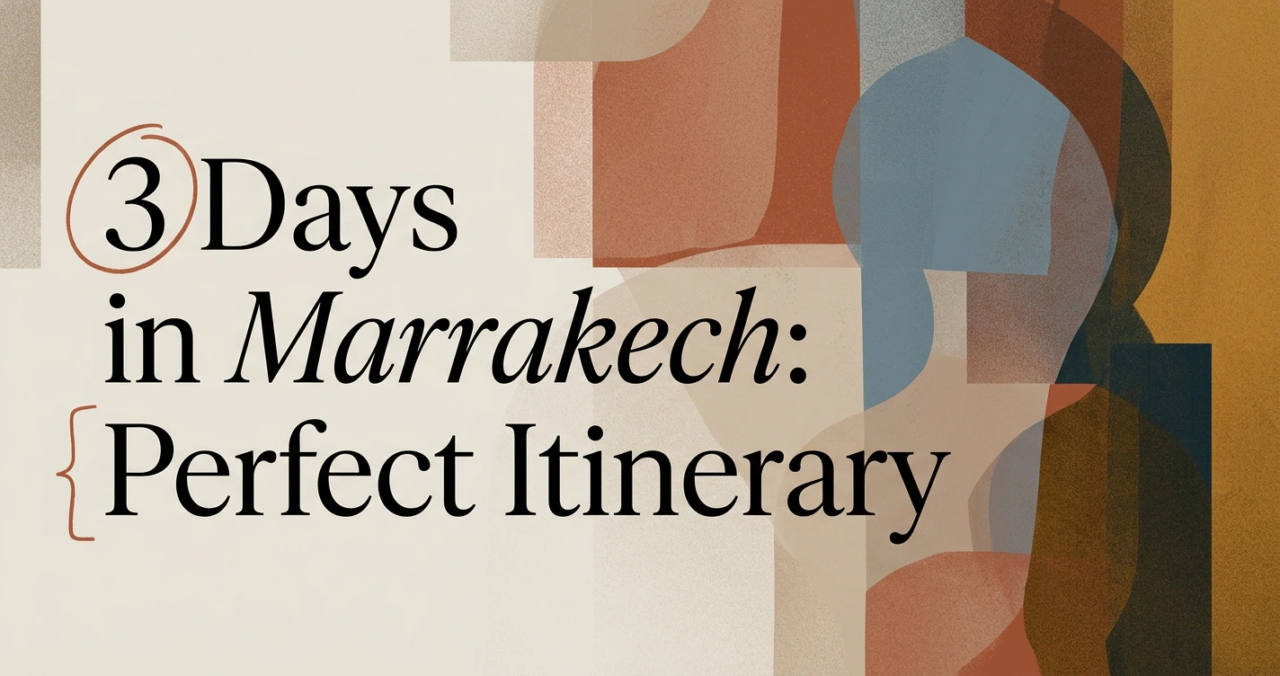 3 Days in Marrakech: The Perfect Itinerary