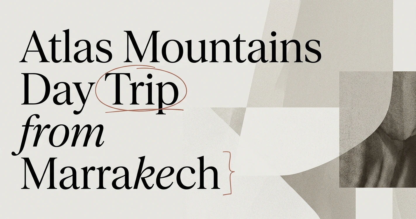 Atlas Mountains Day Trip from Marrakech